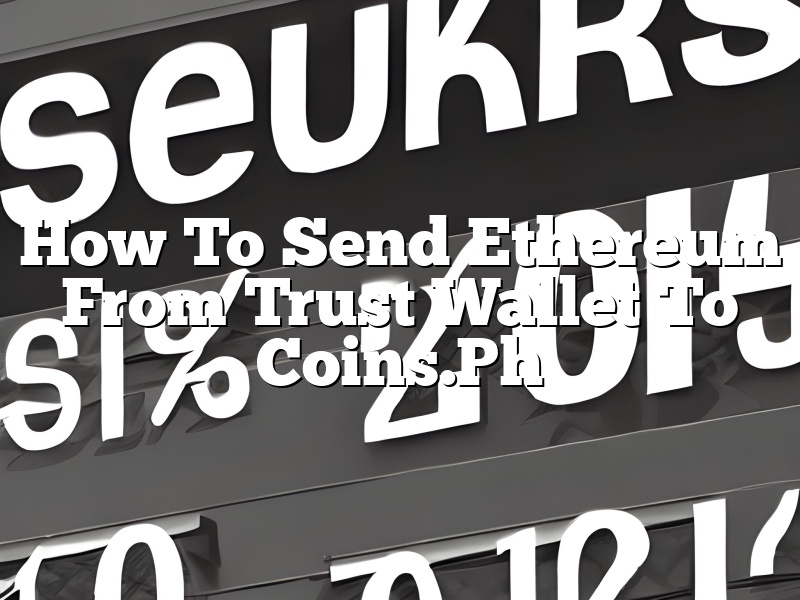 How To Send Ethereum From Trust Wallet To Coins.Ph