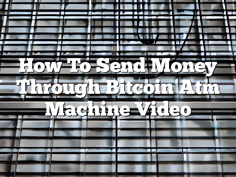 How To Send Money Through Bitcoin Atm Machine Video