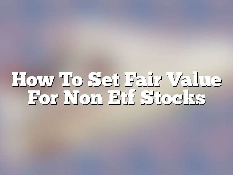 How To Set Fair Value For Non Etf Stocks