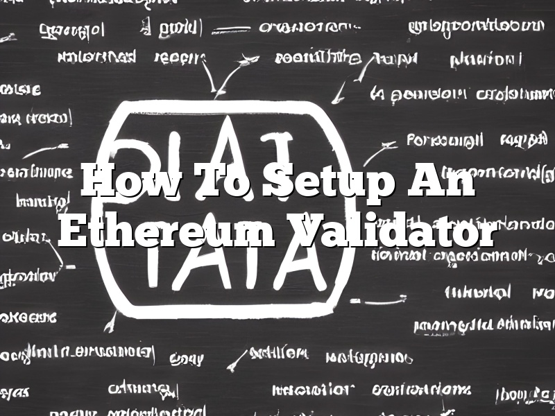 How To Setup An Ethereum Validator