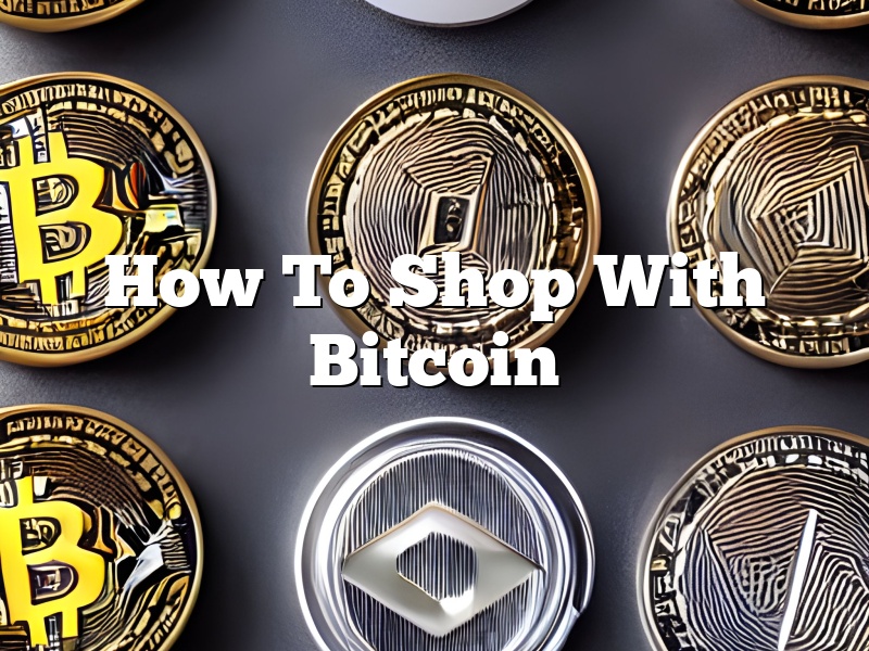 How To Shop With Bitcoin
