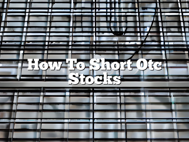 How To Short Otc Stocks