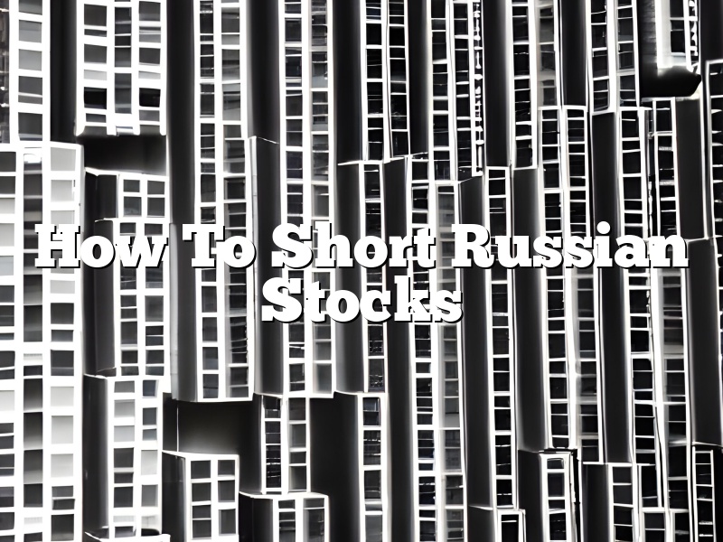 How To Short Russian Stocks