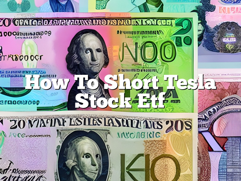 How To Short Tesla Stock Etf