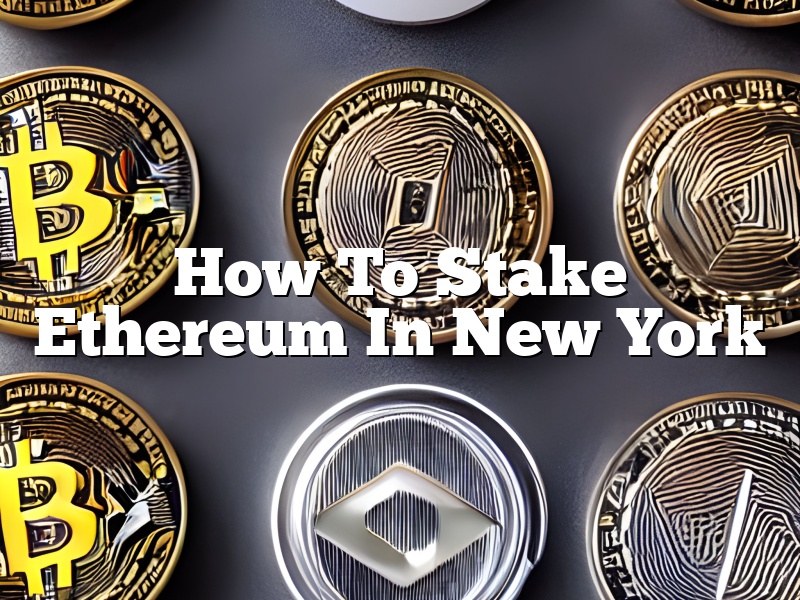 How To Stake Ethereum In New York