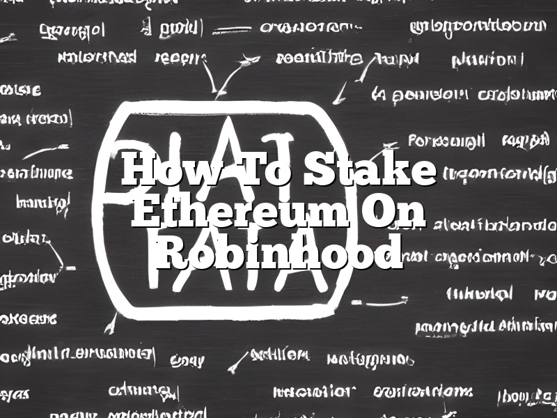 How To Stake Ethereum On Robinhood
