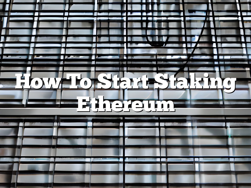 How To Start Staking Ethereum