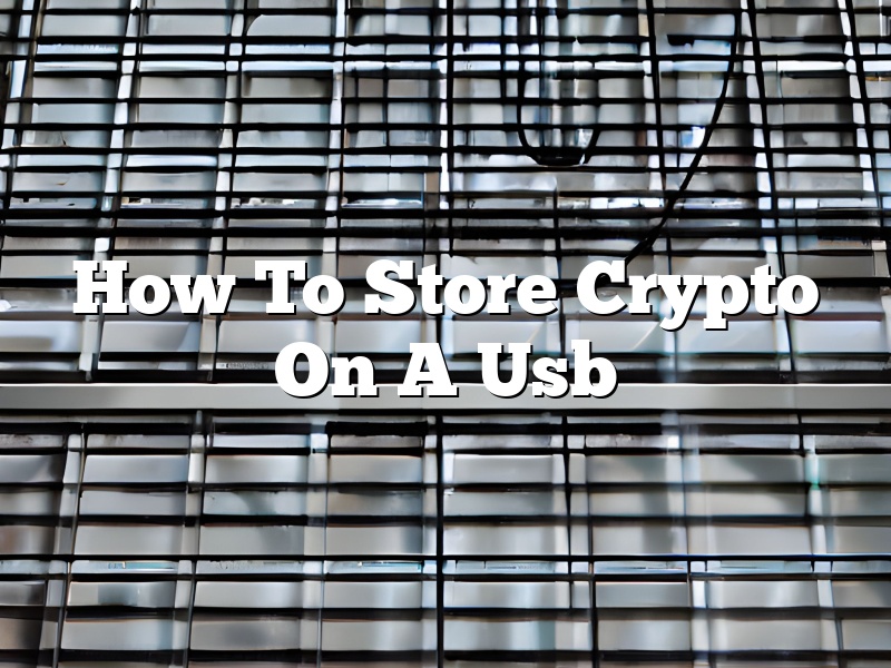 How To Store Crypto On A Usb