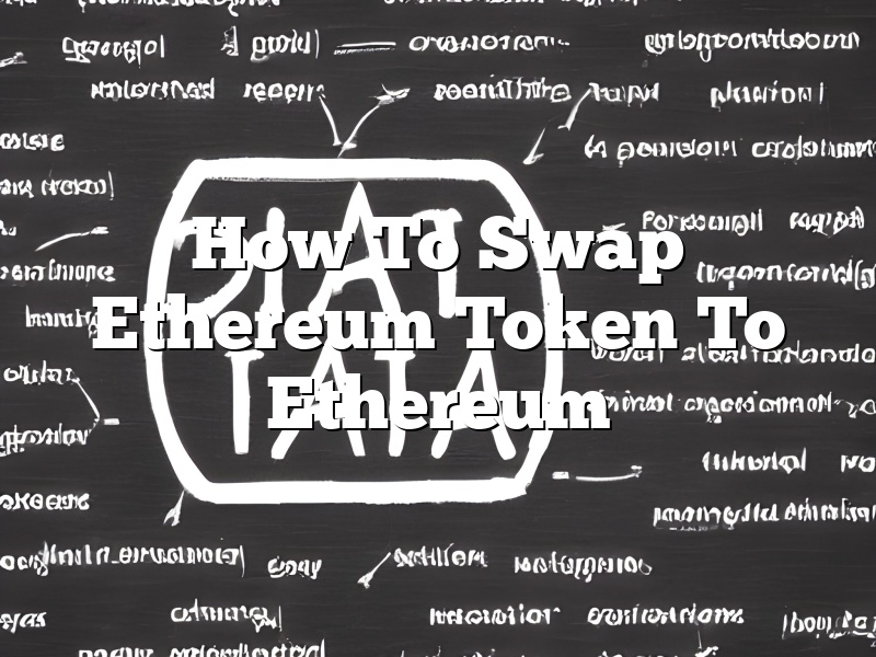 How To Swap Ethereum Token To Ethereum