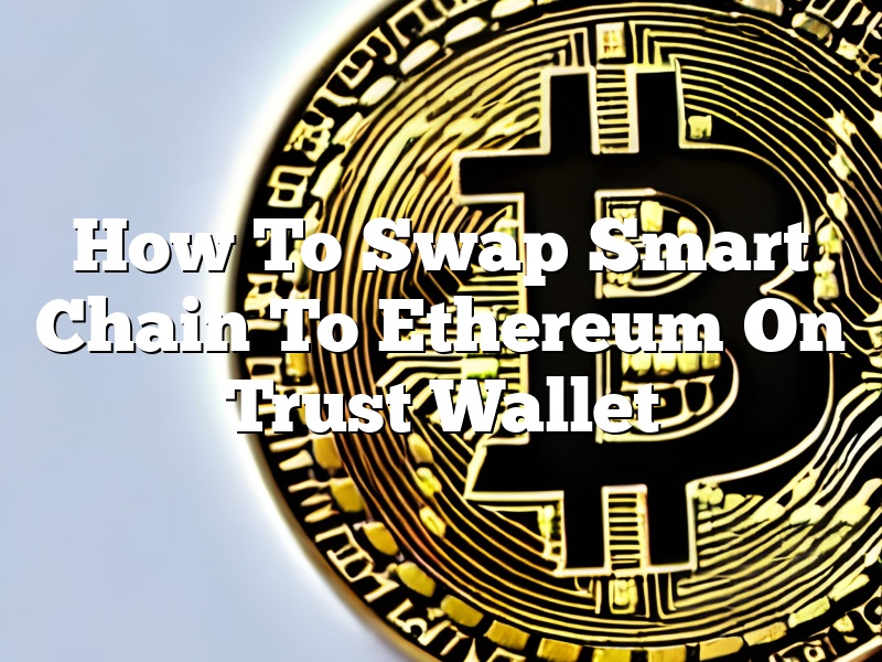 How To Swap Smart Chain To Ethereum On Trust Wallet