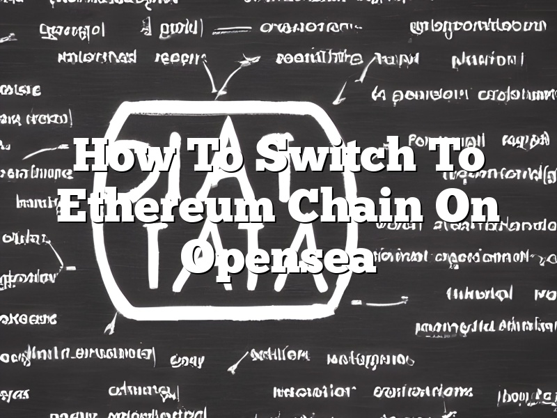 How To Switch To Ethereum Chain On Opensea