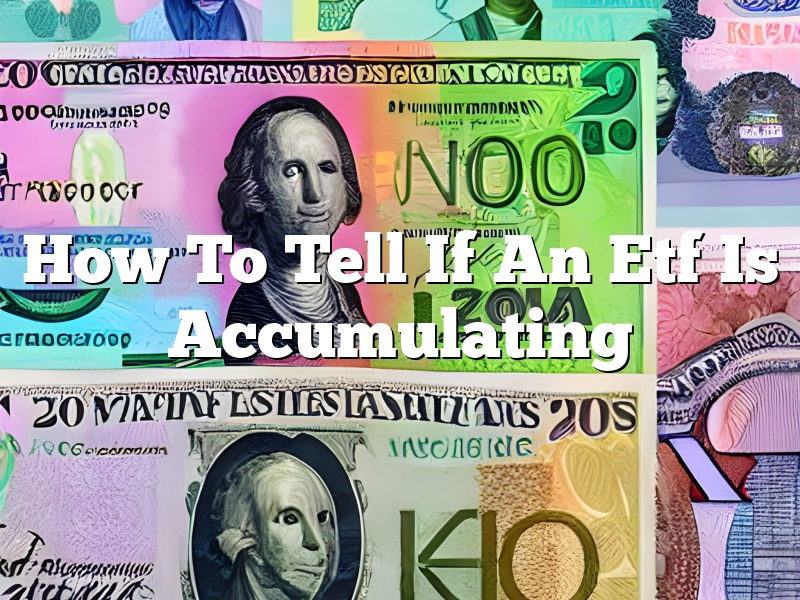 How To Tell If An Etf Is Accumulating