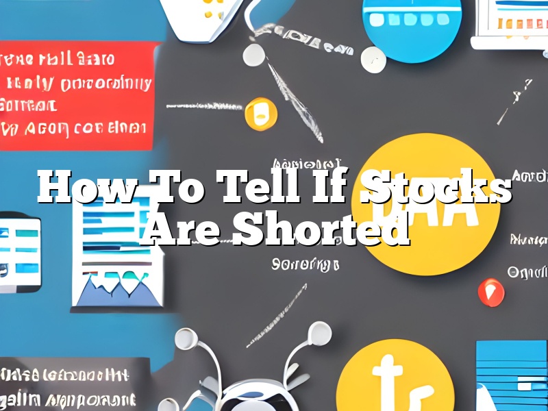 How To Tell If Stocks Are Shorted