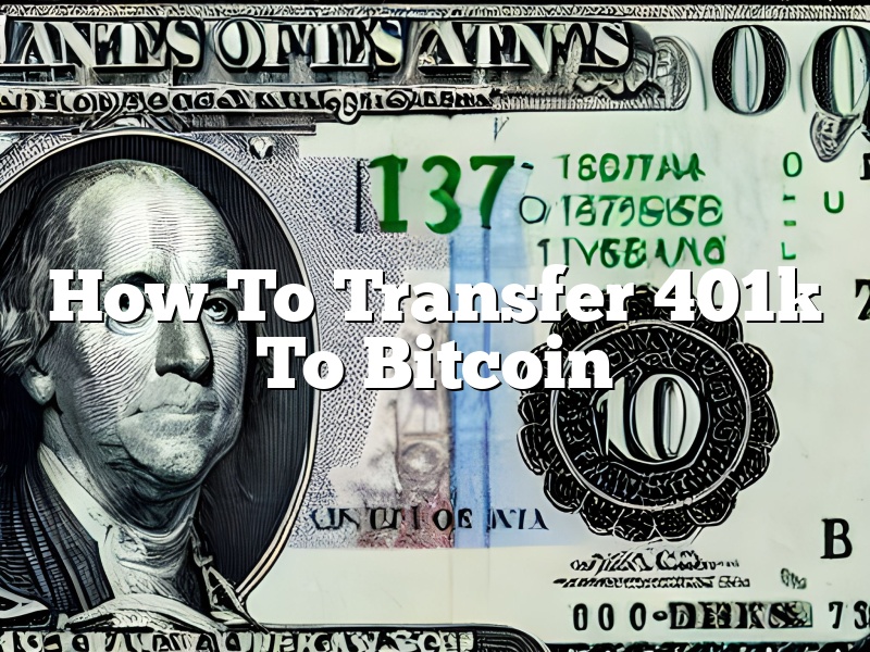 How To Transfer 401k To Bitcoin
