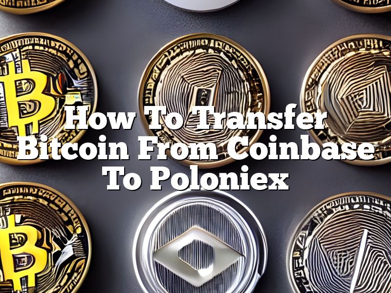 How To Transfer Bitcoin From Coinbase To Poloniex