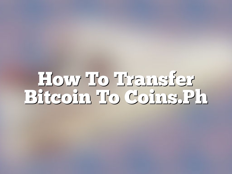 How To Transfer Bitcoin To Coins.Ph
