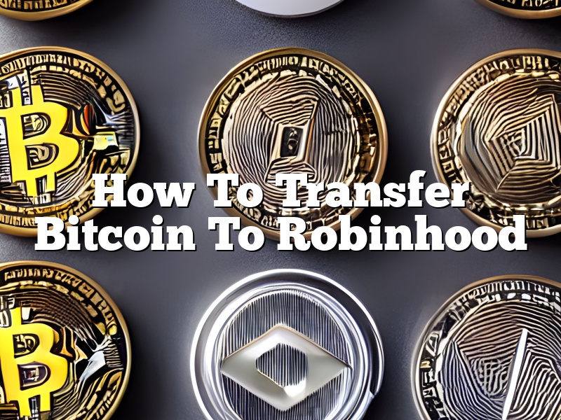 How To Transfer Bitcoin To Robinhood