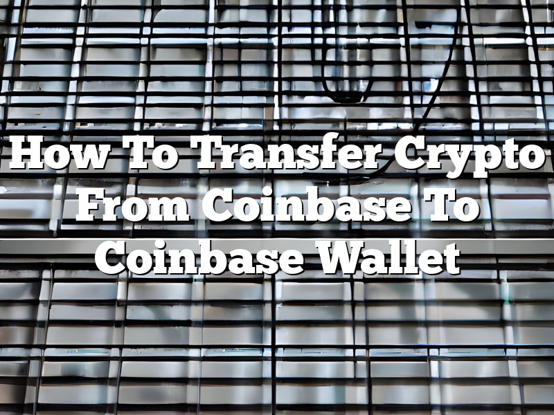 How To Transfer Crypto From Coinbase To Coinbase Wallet