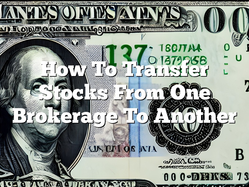 How To Transfer Stocks From One Brokerage To Another