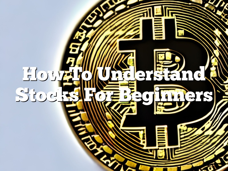 How To Understand Stocks For Beginners