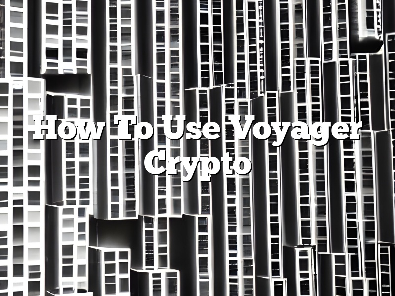 How To Use Voyager Crypto