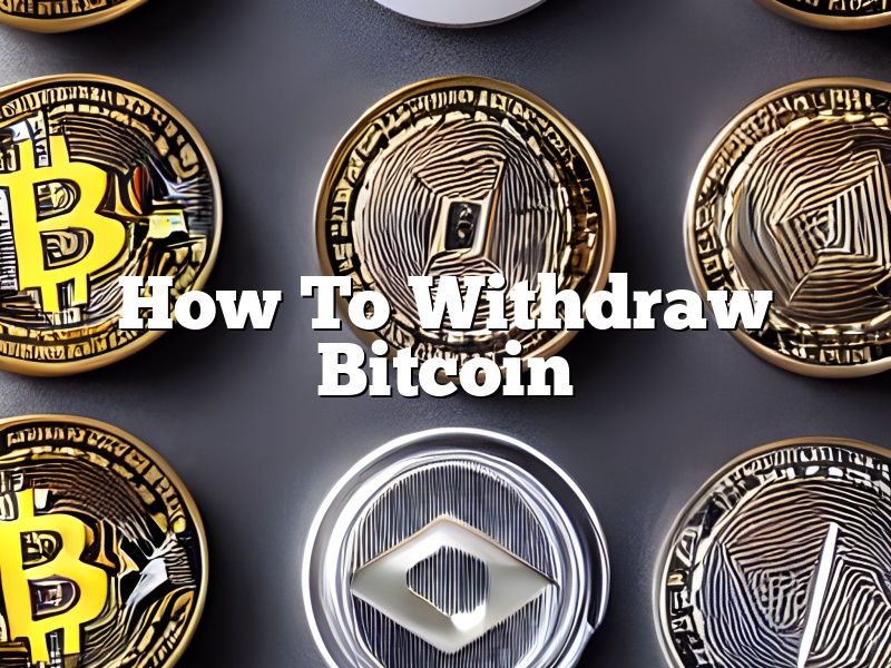 How To Withdraw Bitcoin