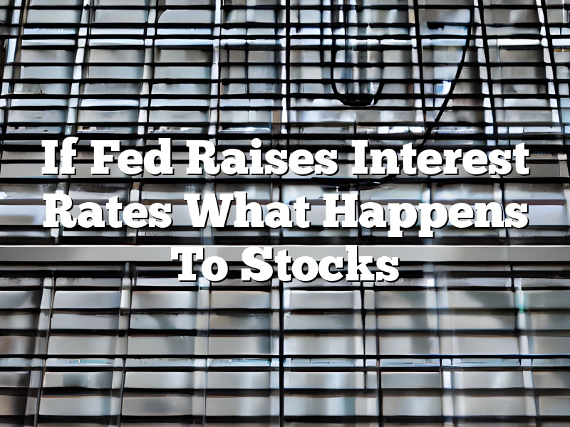 If Fed Raises Interest Rates What Happens To Stocks