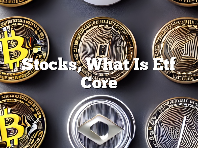 Stocks, What Is Etf Core