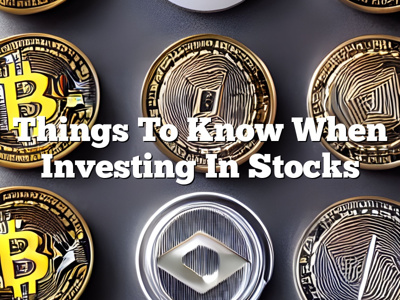 Things To Know When Investing In Stocks