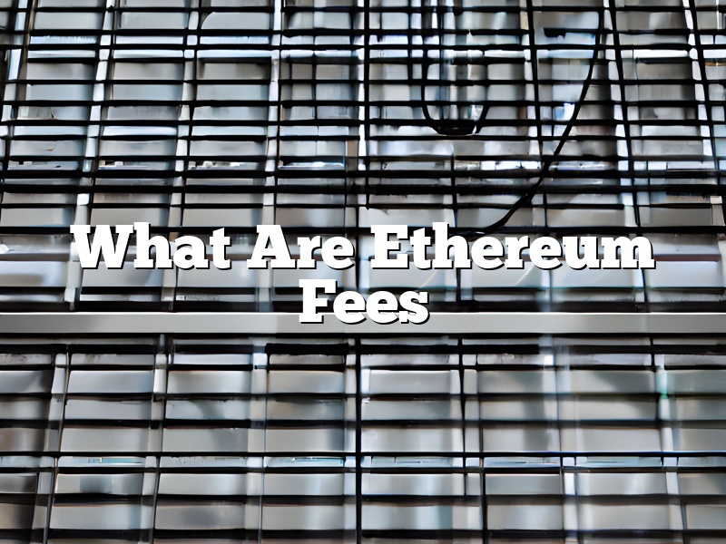 What Are Ethereum Fees