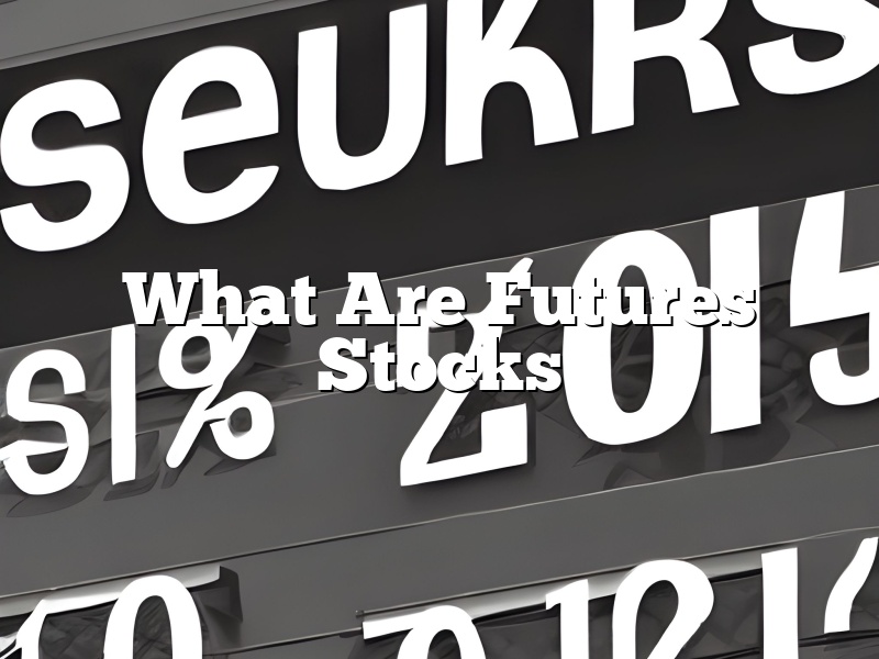 What Are Futures Stocks