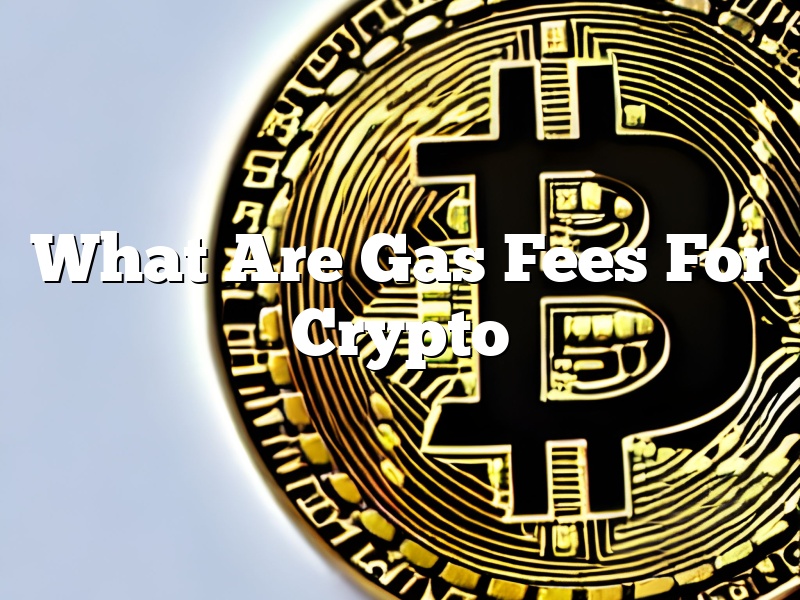 What Are Gas Fees For Crypto