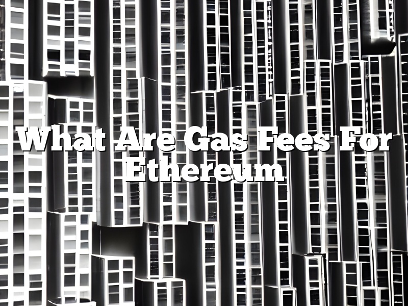 What Are Gas Fees For Ethereum