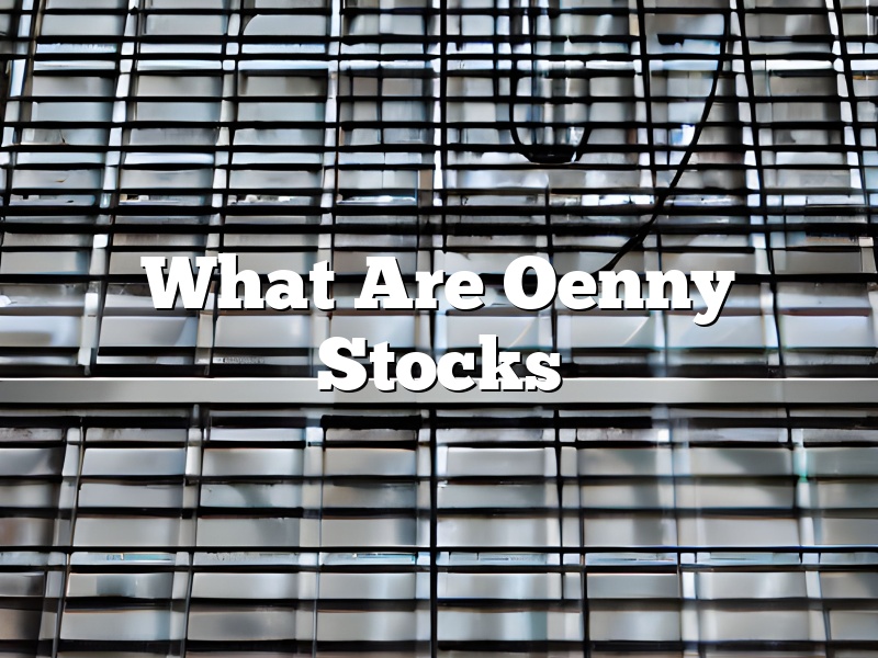 What Are Oenny Stocks