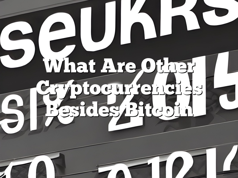What Are Other Cryptocurrencies Besides Bitcoin