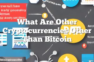 What Are Other Cryptocurrencies Other Than Bitcoin