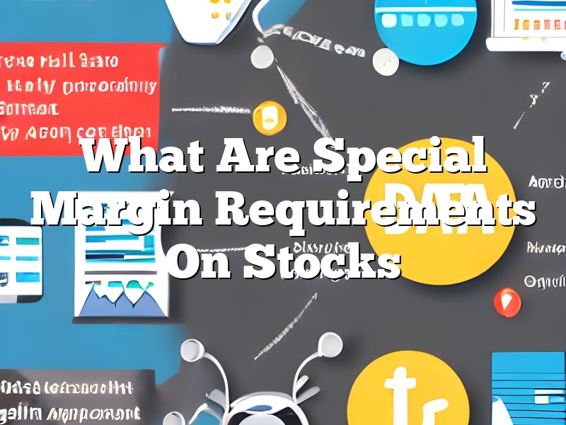 What Are Special Margin Requirements On Stocks