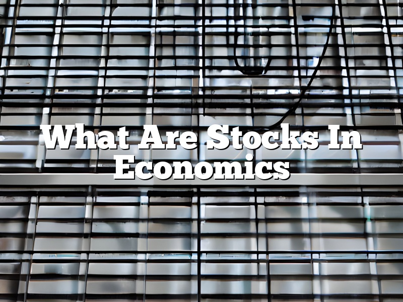 What Are Stocks In Economics