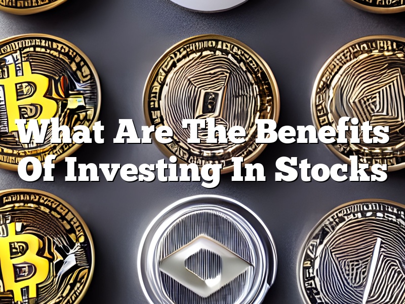 What Are The Benefits Of Investing In Stocks