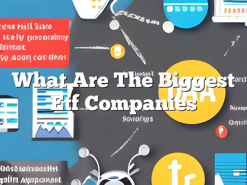 What Are The Biggest Etf Companies