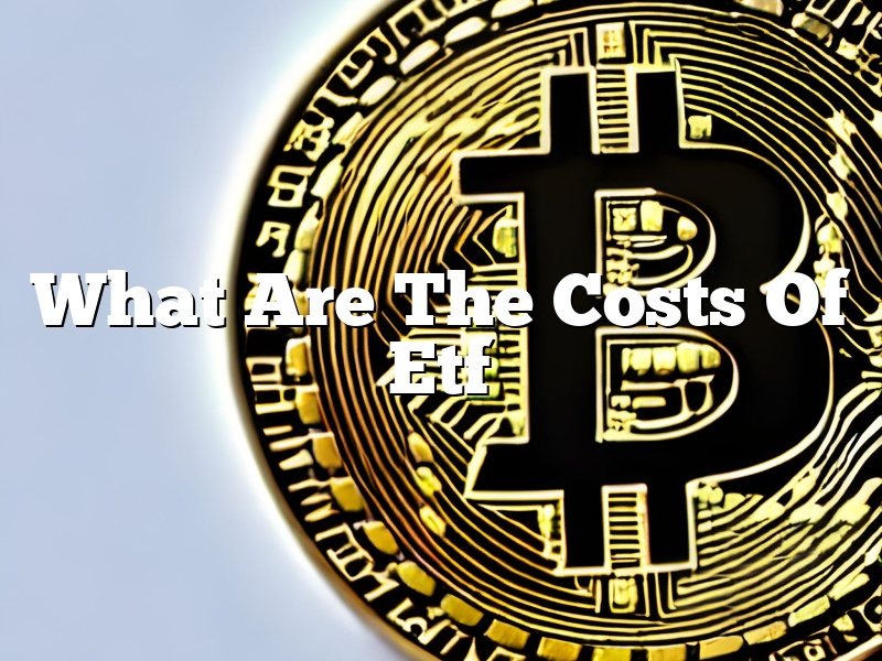 What Are The Costs Of Etf