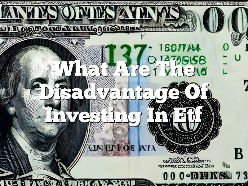 What Are The Disadvantage Of Investing In Etf