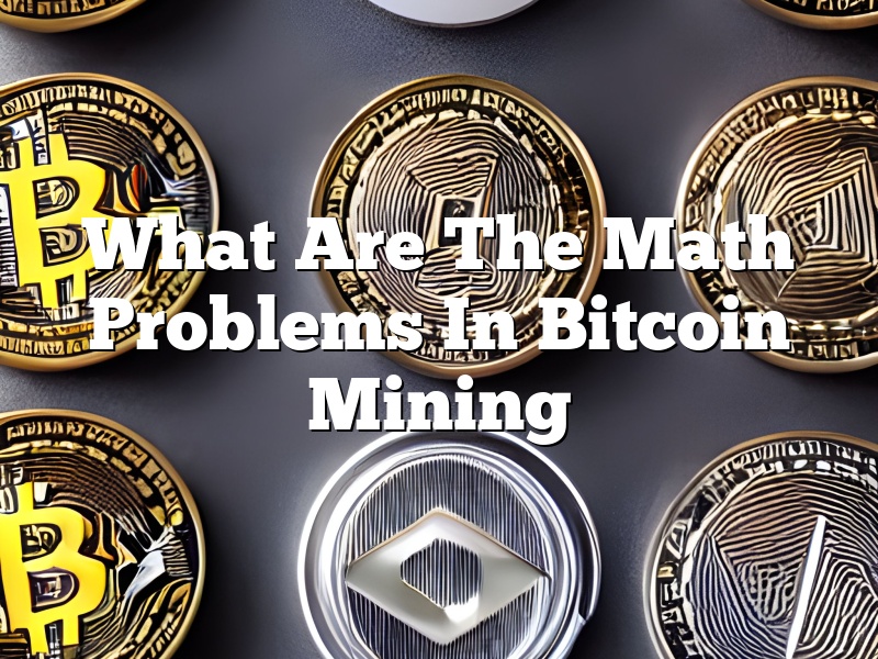 What Are The Math Problems In Bitcoin Mining