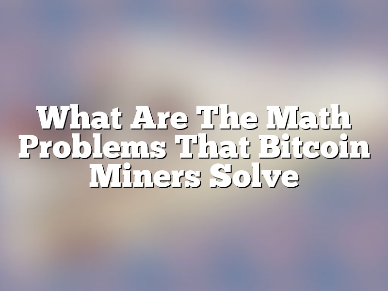 What Are The Math Problems That Bitcoin Miners Solve
