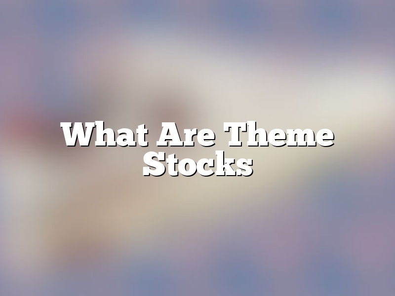 What Are Theme Stocks