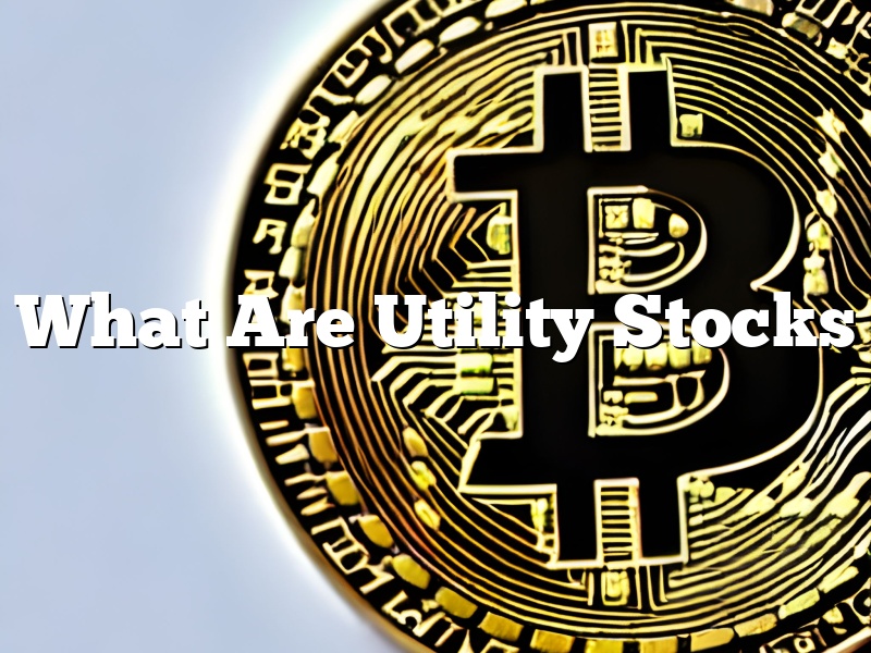 What Are Utility Stocks