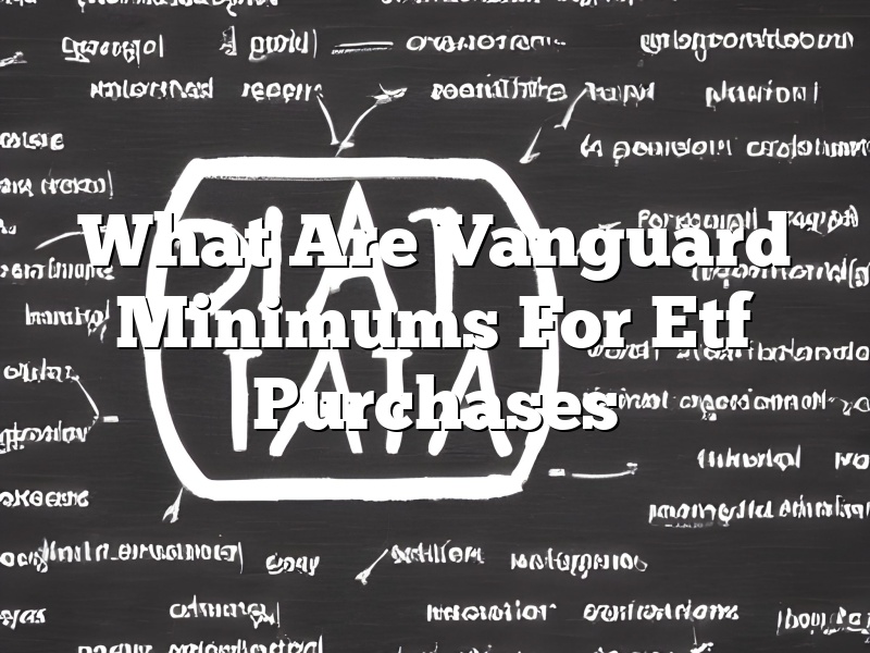 What Are Vanguard Minimums For Etf Purchases