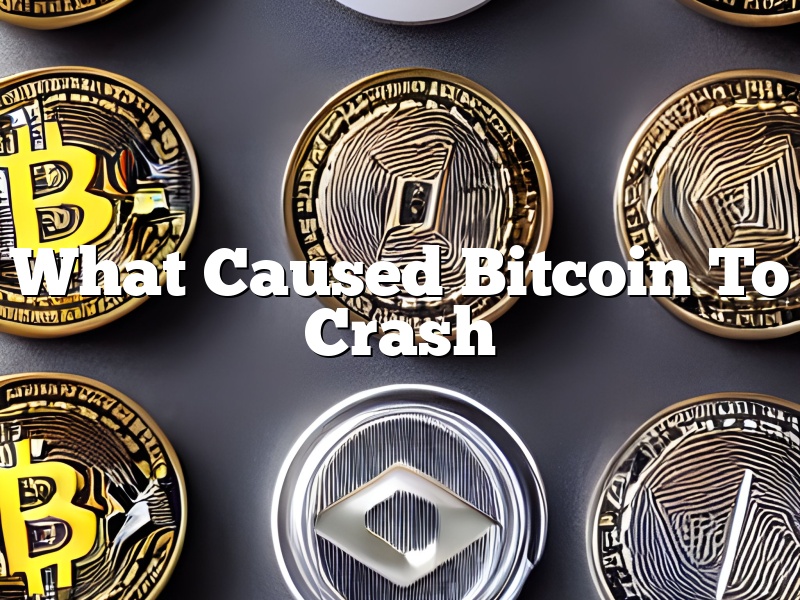 What Caused Bitcoin To Crash