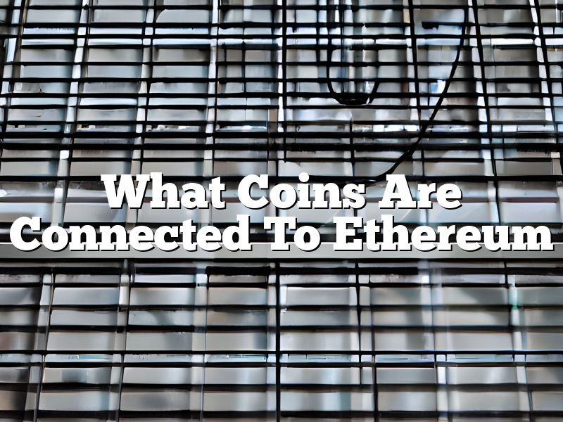 What Coins Are Connected To Ethereum