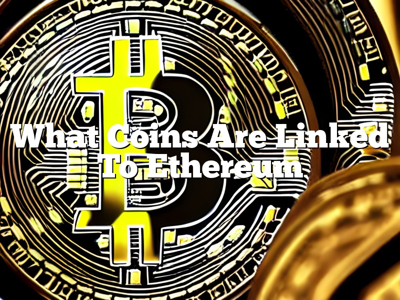 What Coins Are Linked To Ethereum